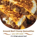 Ground Beef Cheesy Quesadillas