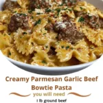 Creamy Parmesan Garlic Beef Bowtie Pasta