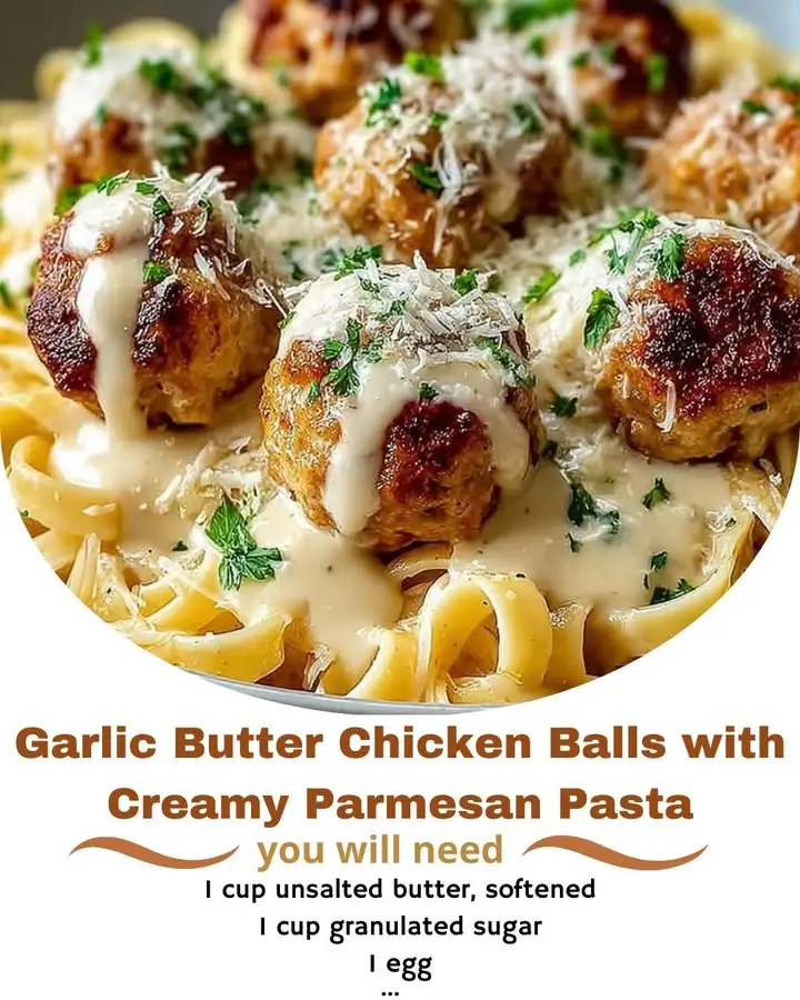Garlic Butter Chicken Balls & Creamy Parmesan Pasta