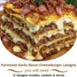 Parmesan Garlic Bacon Cheeseburger Lasagna