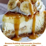 Banana Pudding Cheesecake Creation