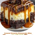 Caramel Brownie Cheesecake Bliss