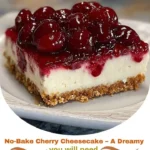 No-Bake Cherry Cheesecake – A Dreamy, Creamy Dessert Delight