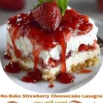 No-Bake Strawberry Cheesecake Lasagna