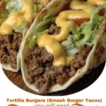 Tortilla Burgers (Smash Burger Tacos)