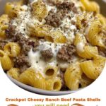 Crockpot Cheesy Ranch Beef Pasta Shells